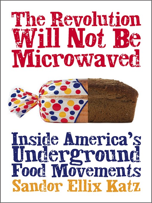 Title details for The Revolution Will Not Be Microwaved by Sandor Ellix Katz - Wait list